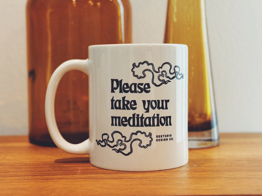 Please Take Your Meditation Coffee Mug